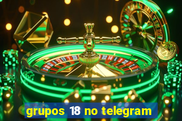 grupos 18 no telegram